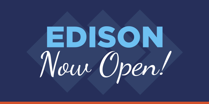 Edison Now Open